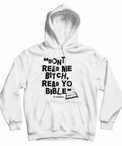 Don't Read Me Bitch Read Yo Bible Hoodie