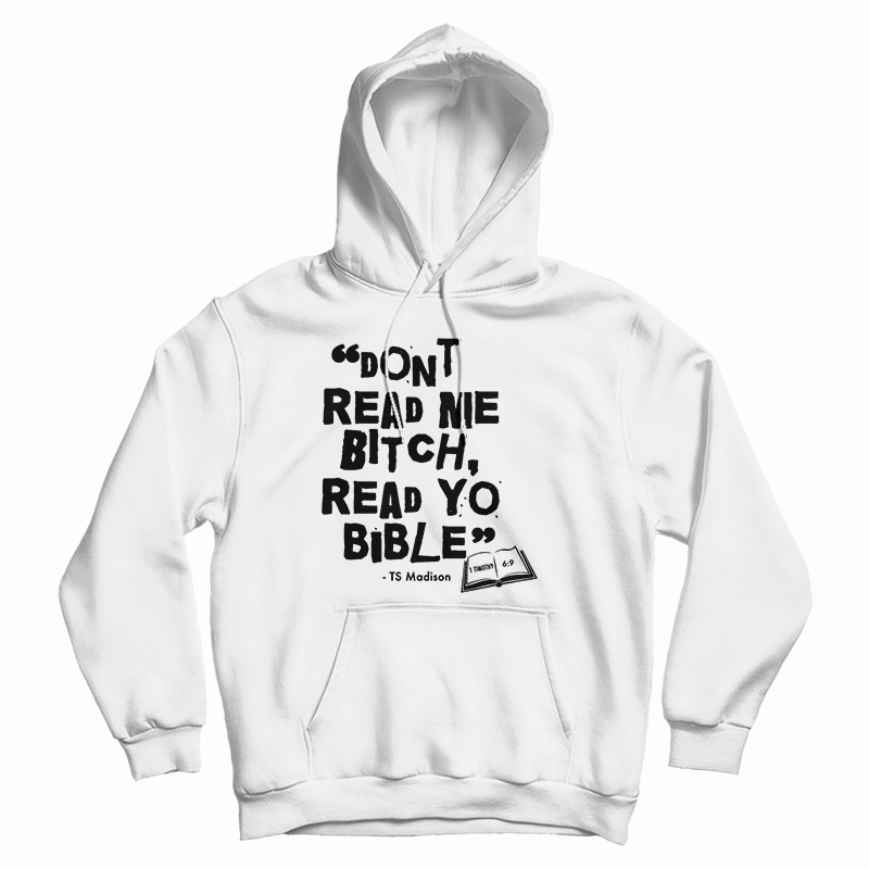 Don't Read Me Bitch Read Yo Bible Hoodie