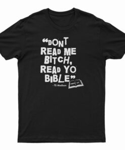 Don't Read Me Bitch Read Yo Bible T-Shirt