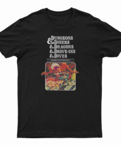 Dungeons And Diners And Dragons And Drive-Ins And Dives T-Shirt