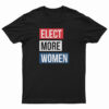 Elect More Women T-Shirt
