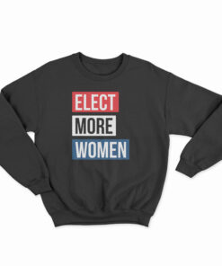 Elect More Women Sweatshirt
