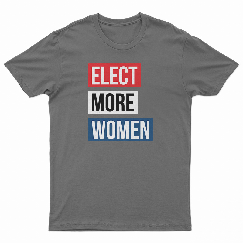 Elect More Women T-Shirt