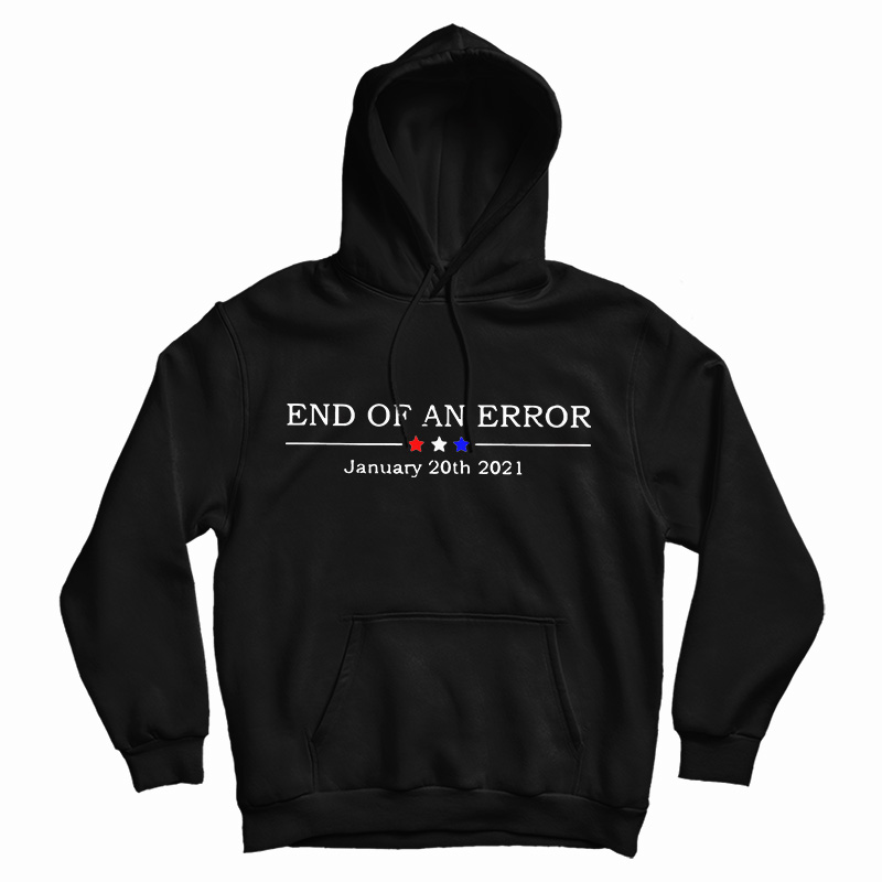 End Of An Error January 20th 2021 Hoodie
