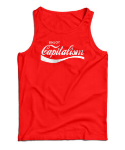 Enjoy Capitalism Parody Tank Top
