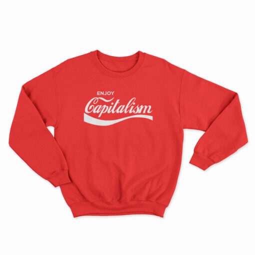 Enjoy Capitalism Parody Sweatshirt