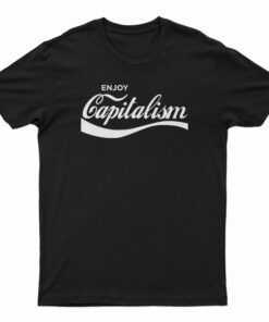 Enjoy Capitalism Parody T-Shirt