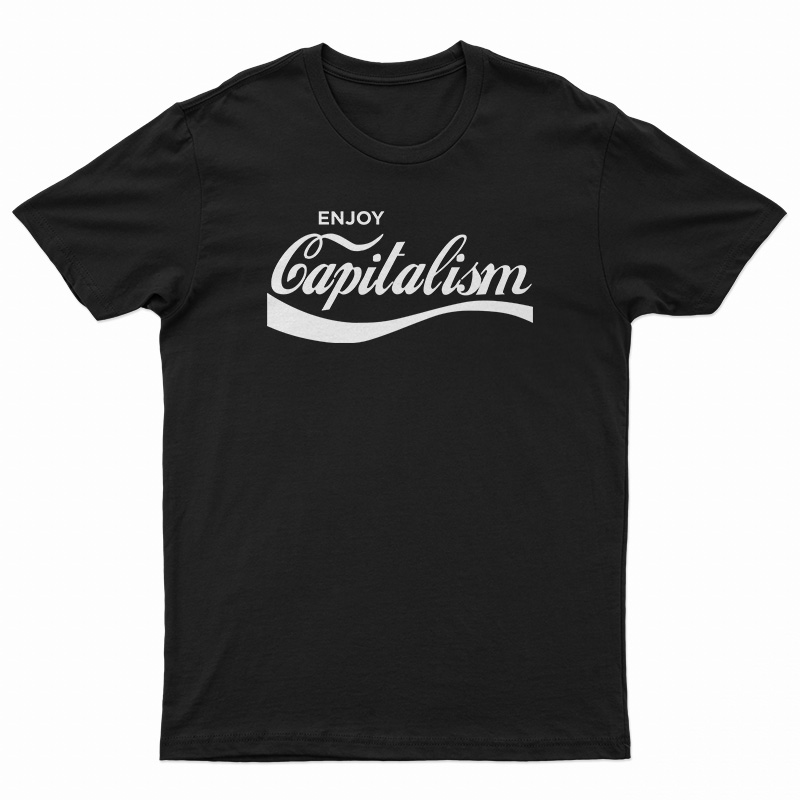 Enjoy Capitalism Parody T-Shirt