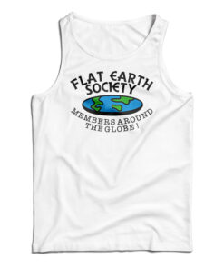 Flat Earth Society Members Around The Globe Tank Top
