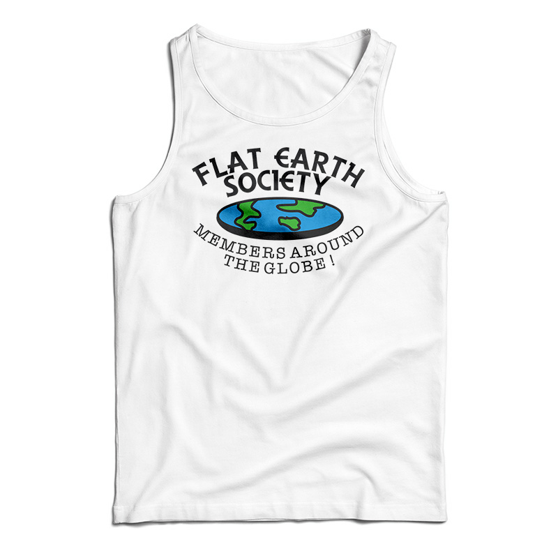 Flat Earth Society Members Around The Globe Tank Top
