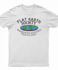 Flat Earth Society Members Around The Globe T-Shirt