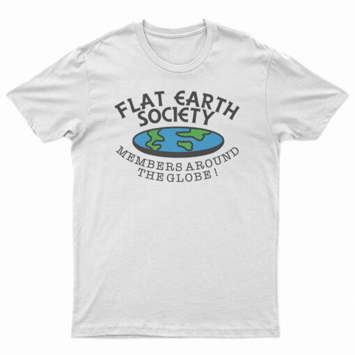 Flat Earth Society Members Around The Globe T-Shirt