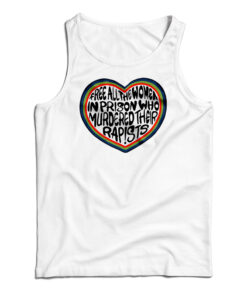 Free All The Women In Prison Who Murdered Their Rapists Tank Top