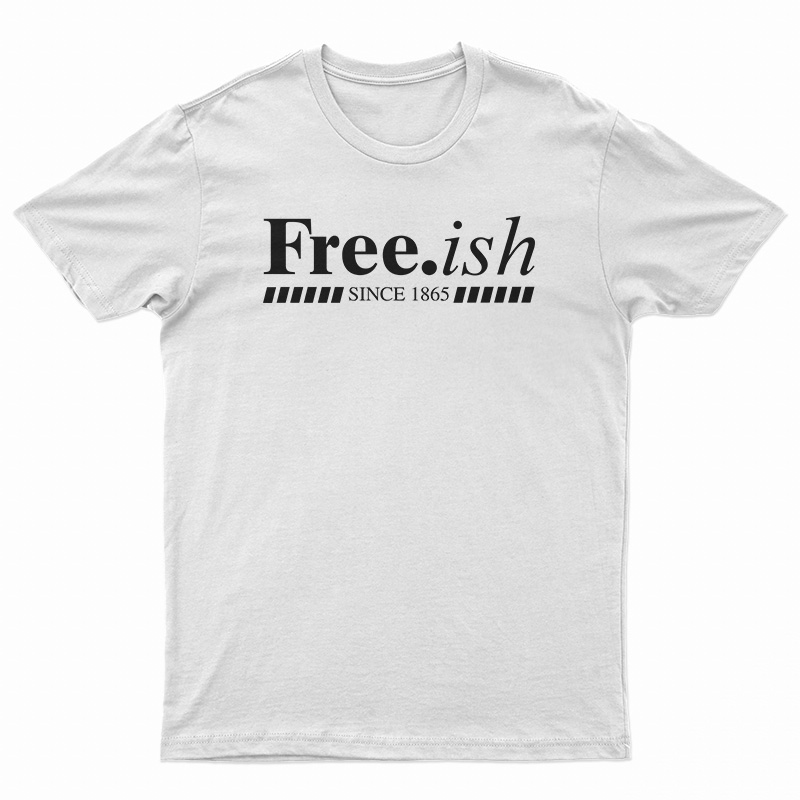 Free.ish Since 1865 T-Shirt
