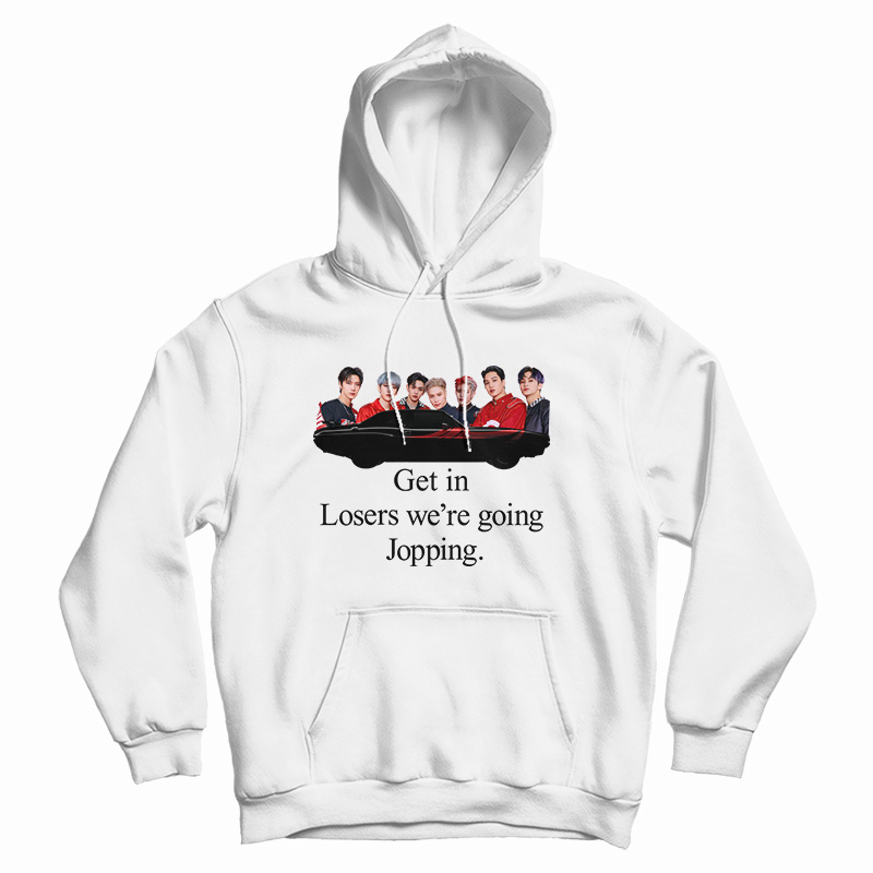 Get In Loser We're Going Jopping Hoodie