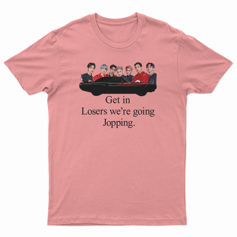Get In Loser We're Going Jopping T-Shirt