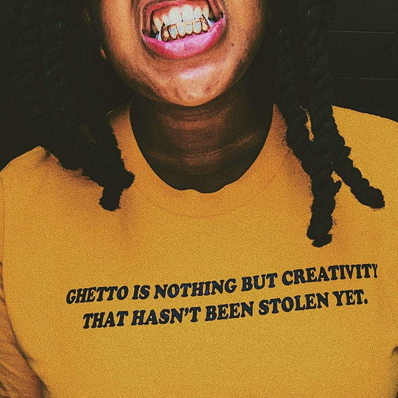 Ghetto Is Nothing But Creativity That Hasn't Been Stolen Yet T-Shirt