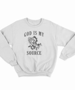 God Is My Source Praying Sweatshirt