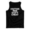 Haitian Men Don't Cheat Tank Top