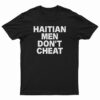 Haitian Men Don't Cheat T-Shirt