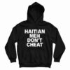 Haitian Men Don't Cheat Hoodie
