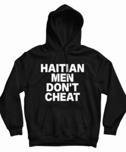 Haitian Men Don't Cheat Hoodie