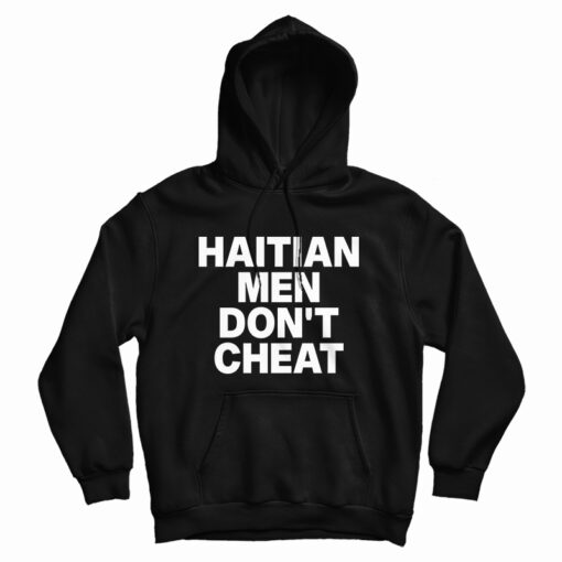 Haitian Men Don't Cheat Hoodie