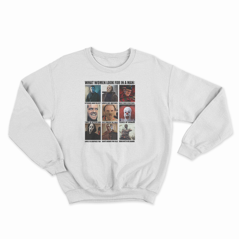 Horror Characters What Women Look For In A Man Sweatshirt