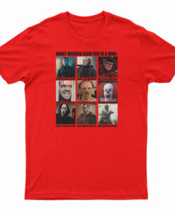 Horror Characters What Women Look For In A Man T-Shirt