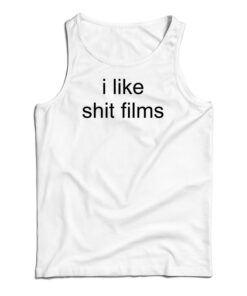 I Like Shit Films Tank Top
