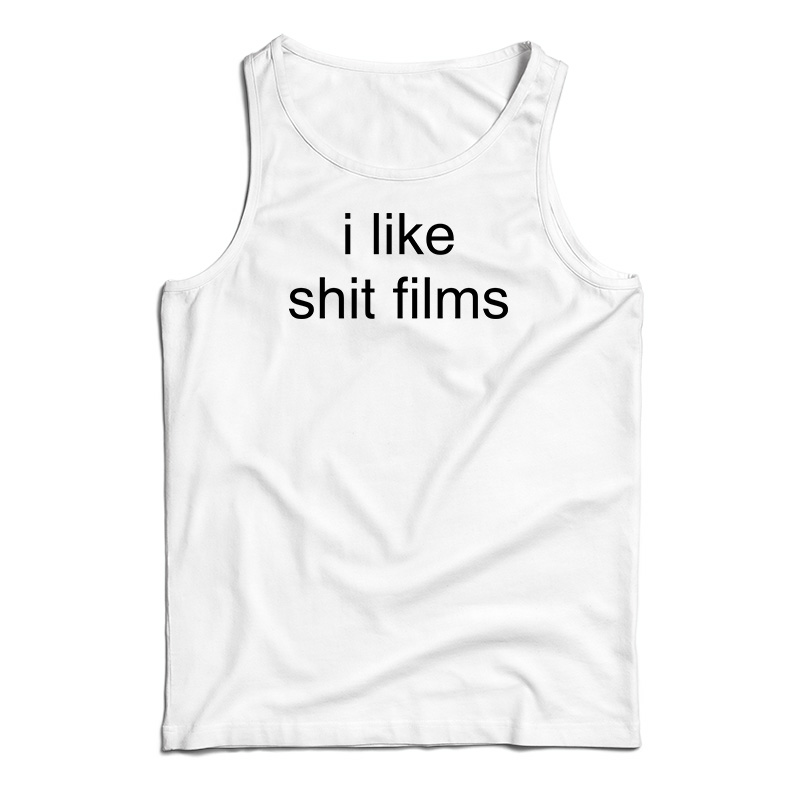 I Like Shit Films Tank Top