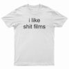 I Like Shit Films T-Shirt