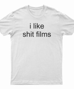 I Like Shit Films T-Shirt