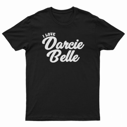 I Love Darcie Belle T-Shirt