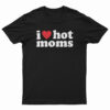 I Love Hot Moms T-Shirt