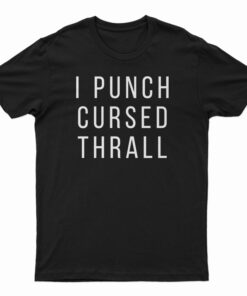 I Punch Cursed Thrall T-Shirt