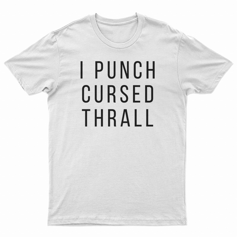 I Punch Cursed Thrall T-Shirt