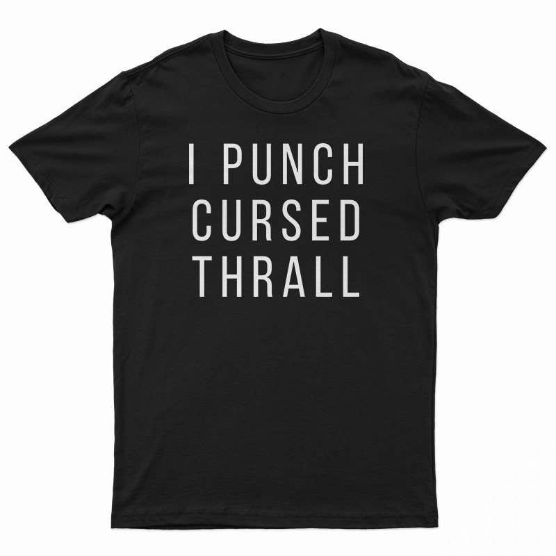 I Punch Cursed Thrall T-Shirt