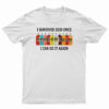 I Survived 2020 Once I Can Do It Again T-Shirt