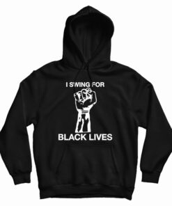 I Swing For Black Lives Hoodie
