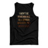 I Won't Be Remembered As A Woman Who Kept Her Mouth Shut Tank Top