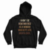 I Won't Be Remembered As A Woman Who Kept Her Mouth Shut Hoodie