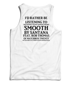 I'd Rather Be Listening To Smooth By Santana Tank Top