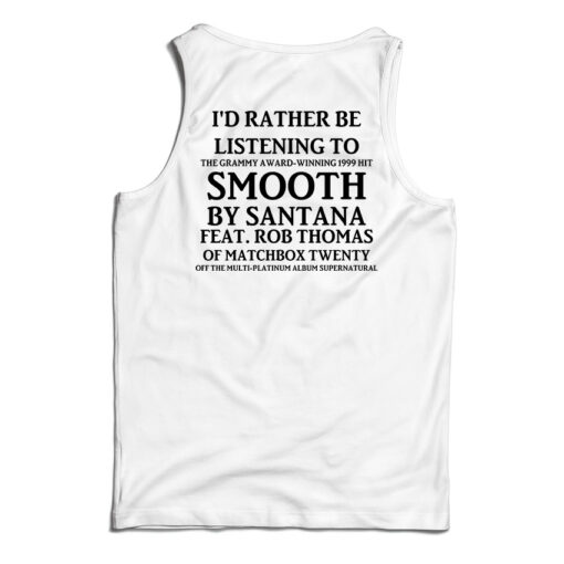 I'd Rather Be Listening To Smooth By Santana Tank Top