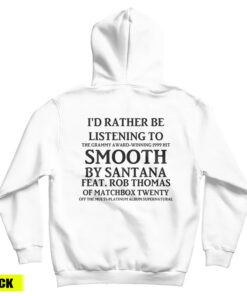 I'd Rather Be Listening To Smooth By Santana Hoodie