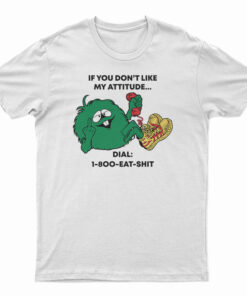 If You Don’t Like My Attitude T-Shirt