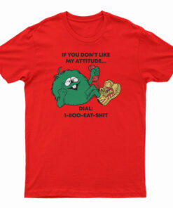 If You Don’t Like My Attitude T-Shirt