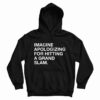 Imagine Apologizing For Hitting A Grand Slam Hoodie