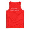 It Hasn't Been Great Tank Top