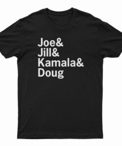 Joe And Jill And Kamala And Doug T-Shirt